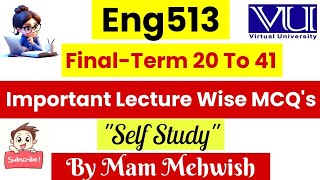 ENG513 Final Term 19 To 41 || Important Lecture Wise MCQs || By MAM Mehwish || Virtual University