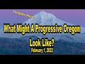 PDX Progressive Talk TV Feb 2022 What Would A Progressive Oregon Look Like? Guest: Patrick Starnes