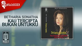 Betharia Sonatha - Kau Tercipta Bukan Untukku (Official Karaoke Video)