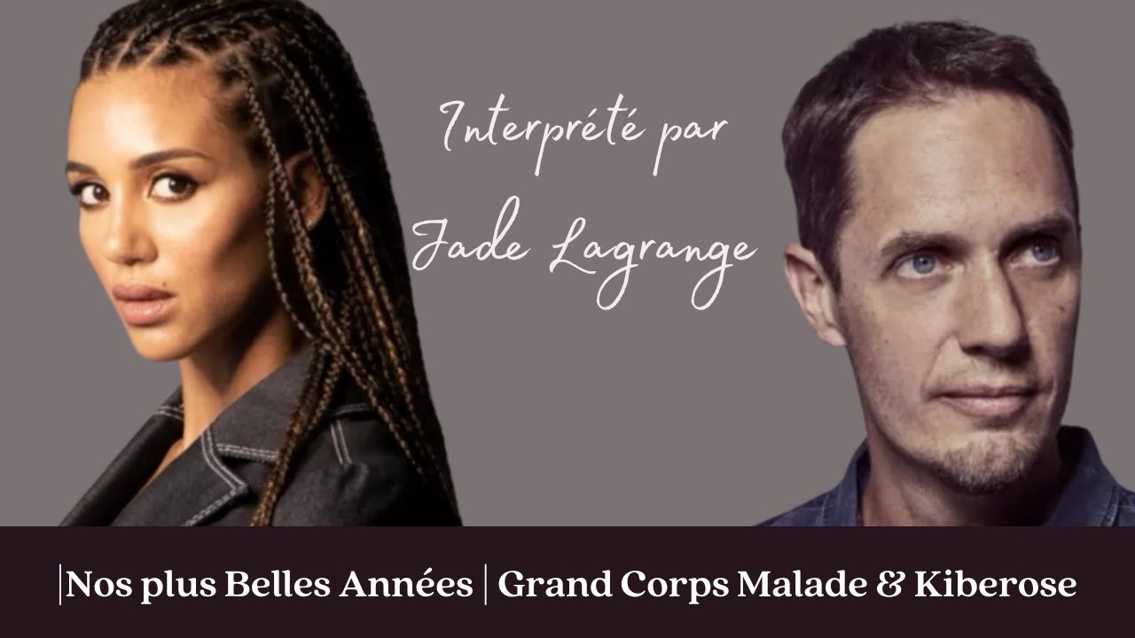 Nos Plus Belles Années | Grand Corps Malade et Kiberose (Cover by Jade