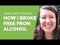 How did I stop drinking? Annie Grace answers.