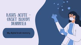 Kasus acute – onset bloody diarrhea