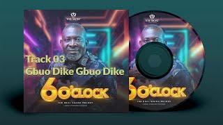 Gbuo Dike Gbuo Dike  6o Clock  Shama Melody