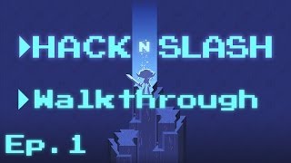 Hack 'n' Slash Walkthrough - Ep. 1 - Forest and Swamp Puzzles [Tutorial]