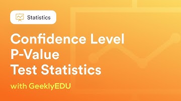 Statistical Significance | Confidence Level, P-Value and Test Statistics