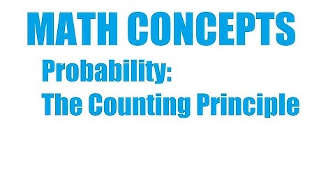 The Counting Principle, Part 1