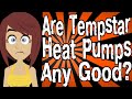 Are Tempstar Heat Pumps Any Good?