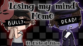 °|| Losing my mind Meme ||° Gacha Club/ FNaF ||° Lazy qwp °||