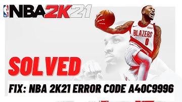 Fix NBA 2k21 Error code A40C9996