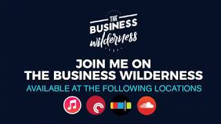 The Business Wilderness Entrepreneurial Podcast