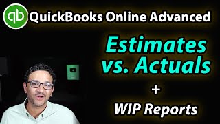 QuickBooks Online Advanced for Construction: Estimates vs. Actuals