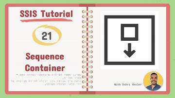 קורס SSIS ו-BI בעברית – ארגון תהליכים עם Sequence Container | שיעור 21