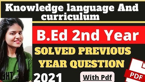Knowledge language And Curriculum Previous Year Question Paper 2021|| B.Ed 2nd Year