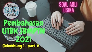 Pembahasan Soal Asli Fisika UTBK SBMPTN 2021 Gelombang-1 (part 6) BFG76