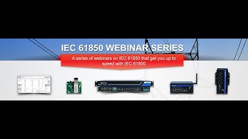 Introduction to IEC61850 - Part 1 of a 4 Part Webinar Series