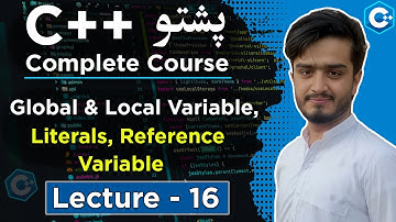 Global & Local Variables, Literals & Reference Variables, C++ Core Concepts Explained |  Lecture 16