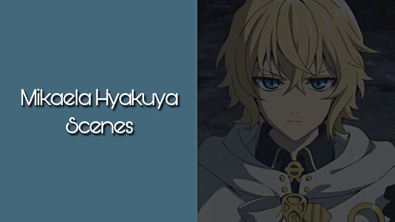 Mikaela Hyakuya Scenes | kyutcomps