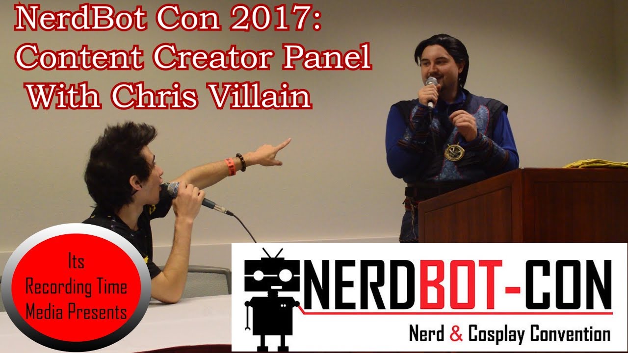 NerdBot Con 2017: Content Creator Panel With Chris Villain