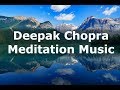 Deepak chopra meditation music  healing positive vibration music  relaxing music