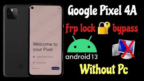 Google Pixel 4A frp lock bypass / Pixel 4A,4A-5G, All Pixel Android 13 frp bypass, without Pc