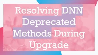 Resolving DNN Deprecated Methods During Upgrade screenshot 5