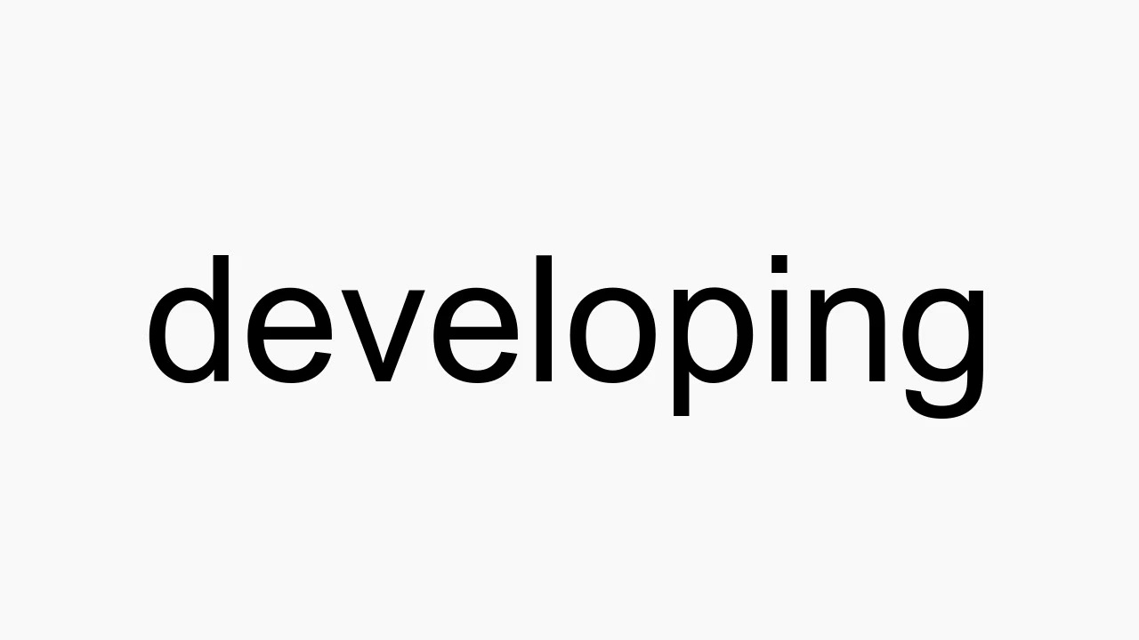 How To Pronounce Developing Youtube
