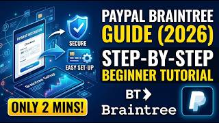 PayPal Braintree Guide 2026: Step-by-Step Beginner Tutorial (2 Minutes)