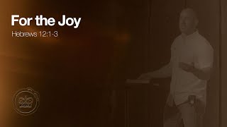 For The Joy (Hebrews 12:1-3)