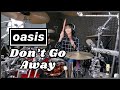 Oasis - Don&#39;t Go Away || Drum cover by KALONICA NICX