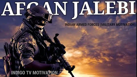 AFGHAN JALEBI 😍🔥 | Indian Army Motivational video 🇮🇳 | INDIGO TV