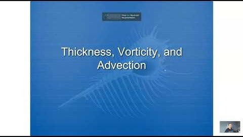Video Lecture Thickness, Vorticity, and Advection