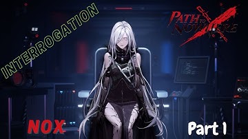Path to Nowhere - Interrogation -  Nox - Phase 1
