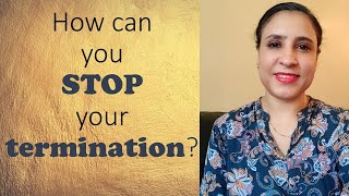 How can you stop your Termination