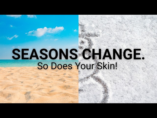 Why You Should Change Your Skincare with the Seasons | Snellville, Dacula & Athens GA