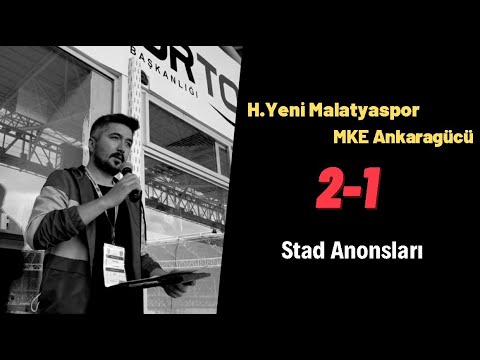 Yeni Malatyaspor-Ankaragücü Stad anonsları (2-1)