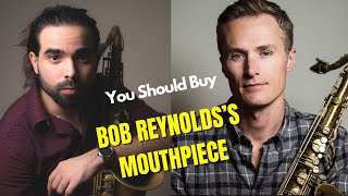 Bob Reynolds's Mouthpiece advice/ Best Mouthpiece Ever