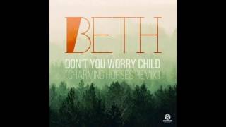 Beth - Don't You Worry Child (Charming Horses Remix Edit)