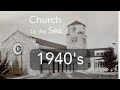A Brief History Of Church By The Sea 1940 S A Brief History Of Church By The Sea 1940 S