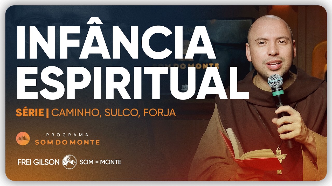 A infância espiritual | Caminho, Sulco e Forja | #144