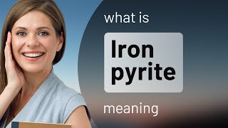 Iron pyrite — what is IRON PYRITE definition Define Iron Pyrite