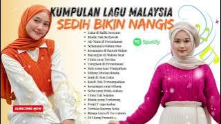 KUMPULAN LAGU MALAYSIA SEDIH GALAU | Paling Enak Didengar Sepanjang Masa