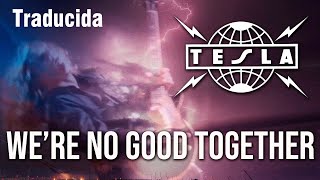 Tesla - We're No Good Together [Traducida-English Subtitles]