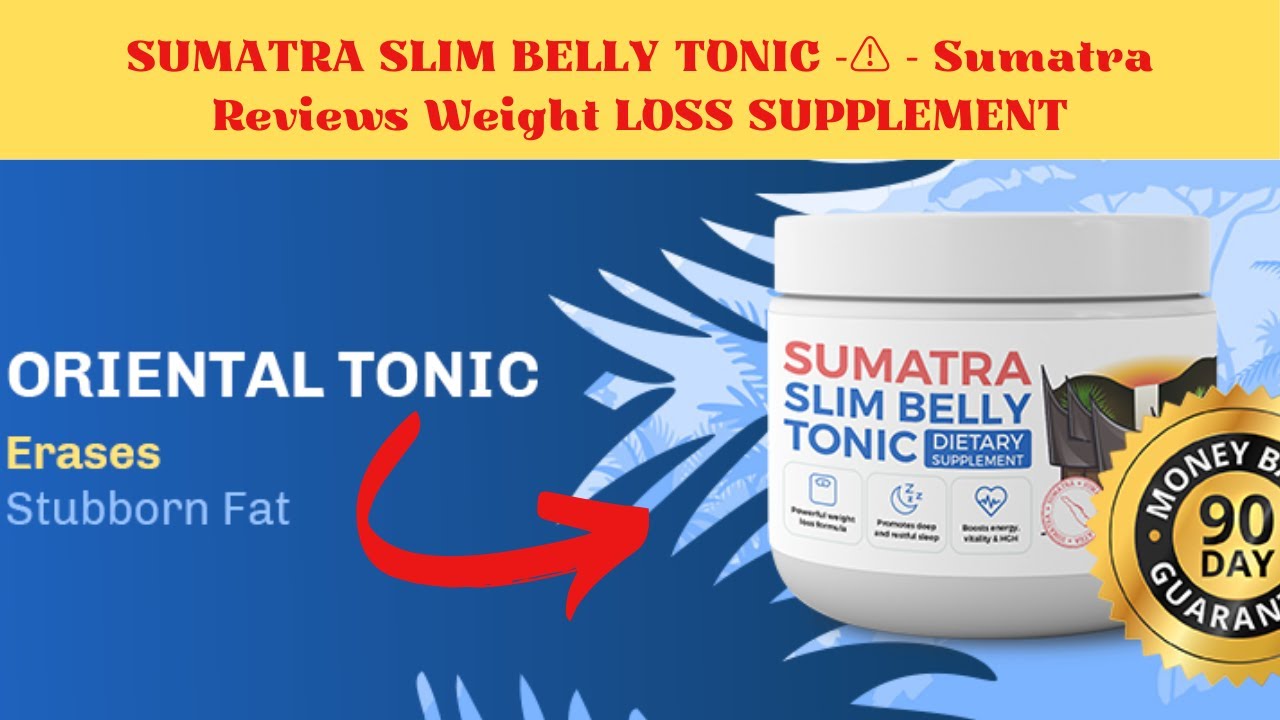 SUMATRA SLIM BELLY TONIC  ⚠️     Sumatra Reviews Weight LOSS SUPPLEMENT