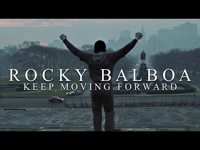 Rocky Balboa Tribute || Keep Moving Forward class=