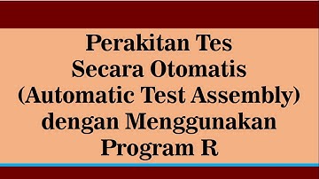 Perakitan Tes Secara Otomatis (Tes Assembly) dengan Menggunakan Program R