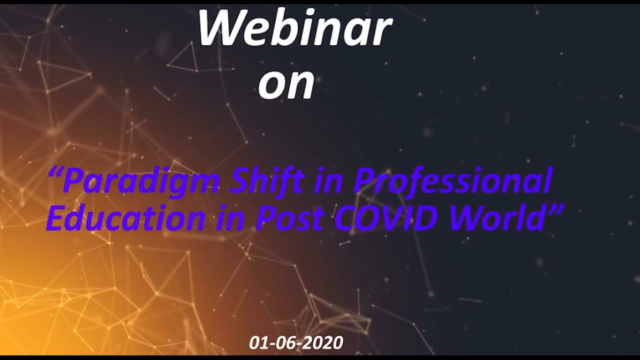 Webinar on Paradigm Shift In Professional Education In Post Covid World ...
