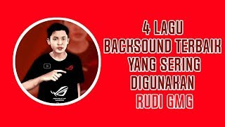 4 LAGU BACKSOUND TERBAIK YANG SERING DIGUNAKAN RUDI GMG