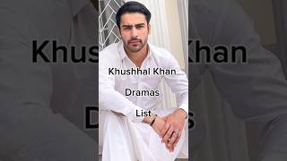 Khushhal Khan Dramas List