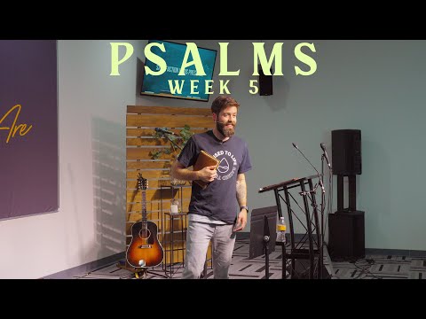 Encountering God In The Psalms - Week 5