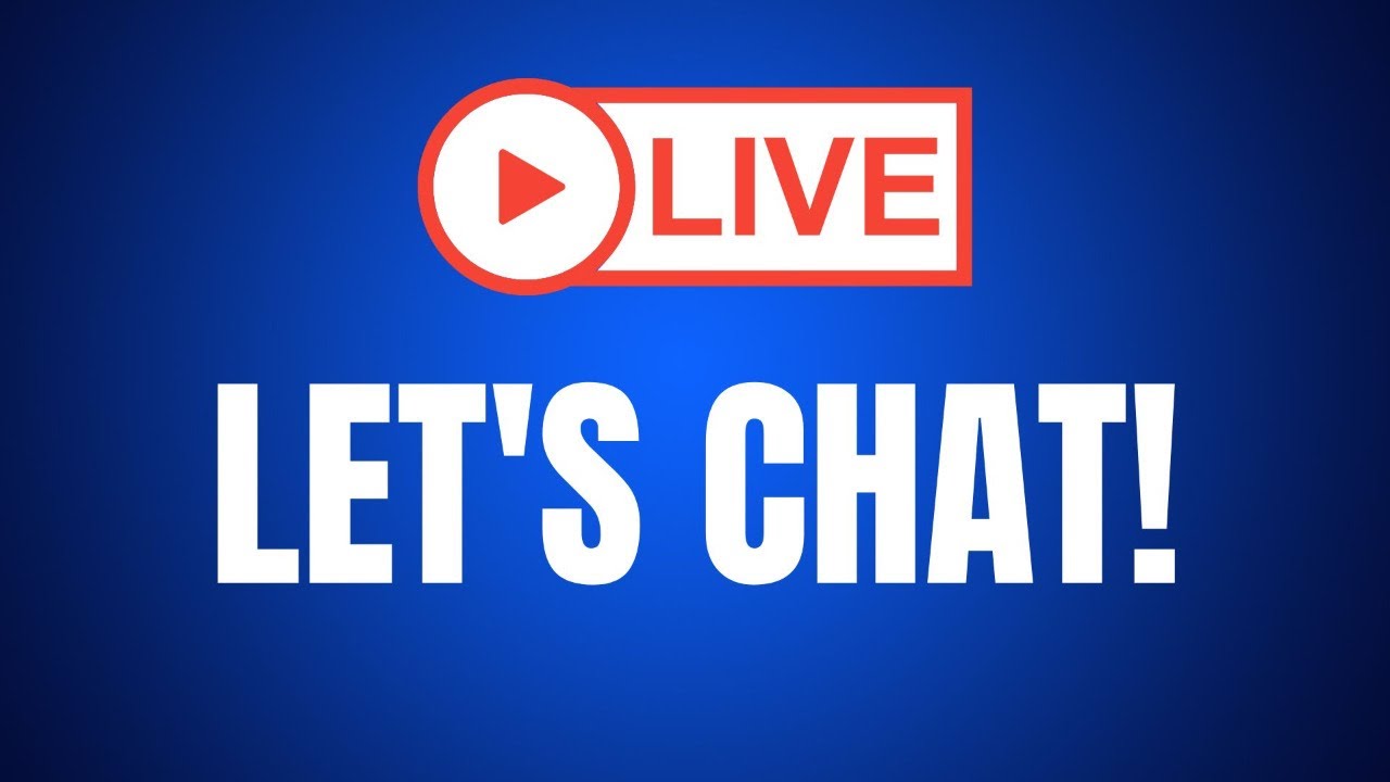 LIVE! Lets Chat! - YouTube